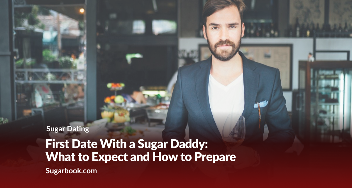 First Date With a Sugar Daddy: What to Expect and How to Prepare
