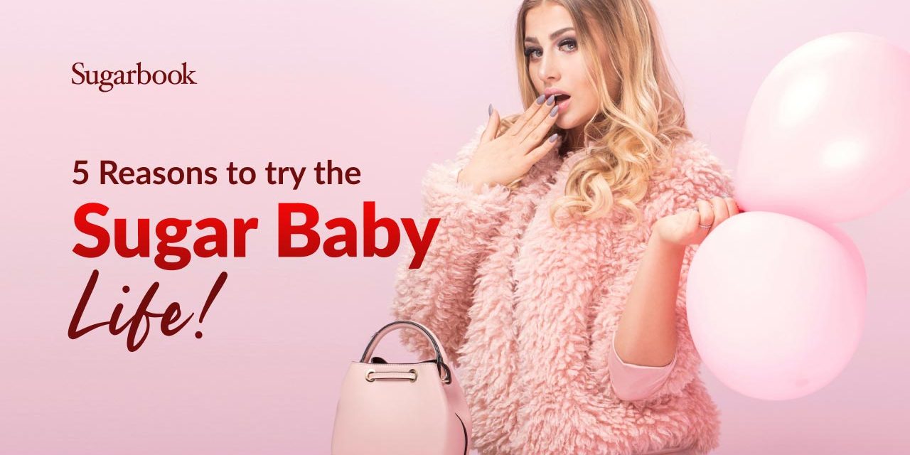 5 Reasons to Try the Sugar Baby Life