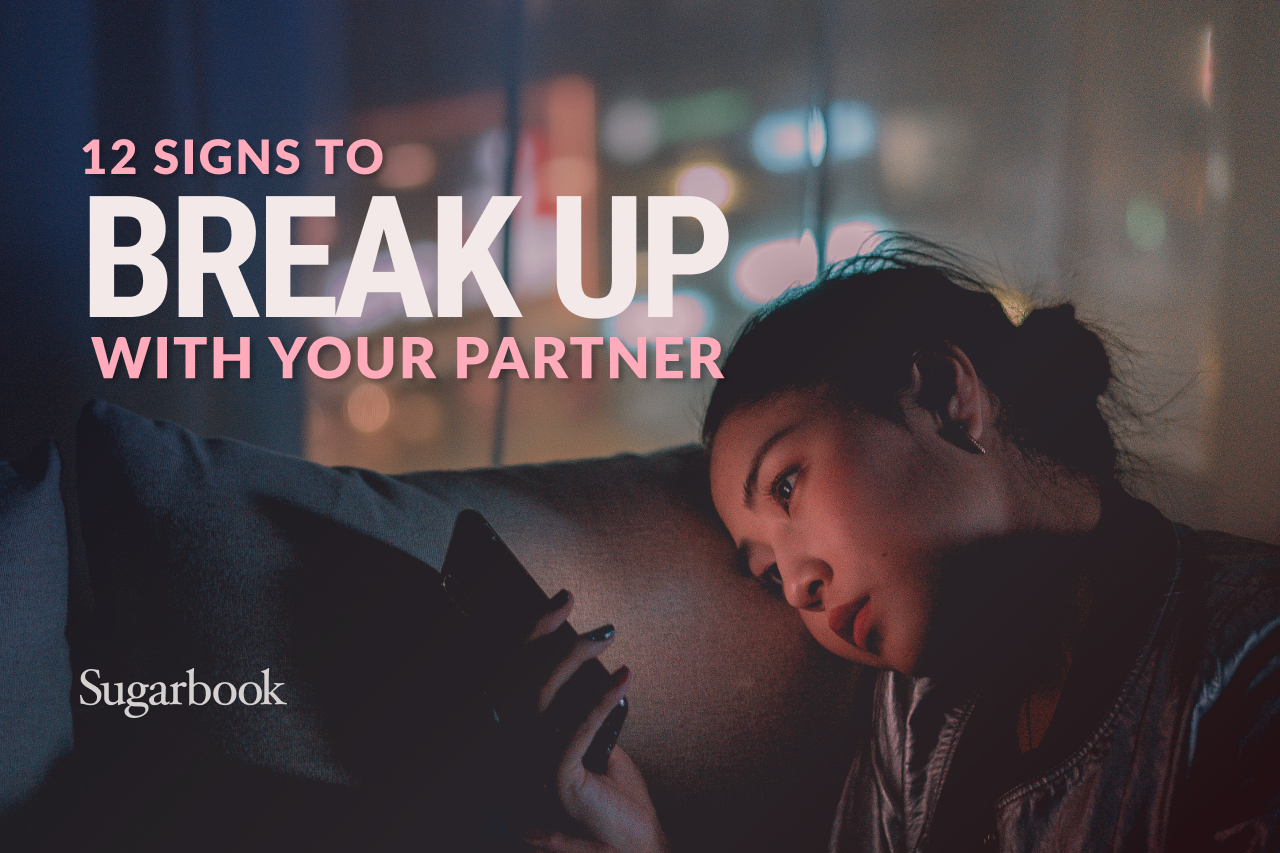 12 Signs To Break Up With Your Partner Sugarbook 