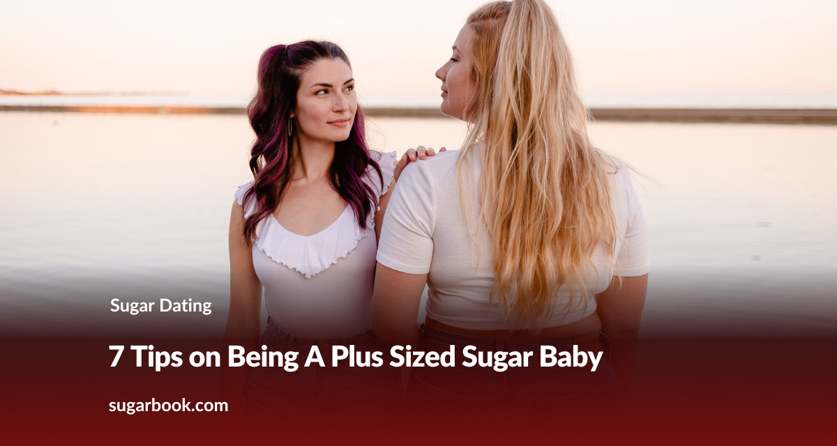 7 Tips on Being A Plus Sized Sugar Baby