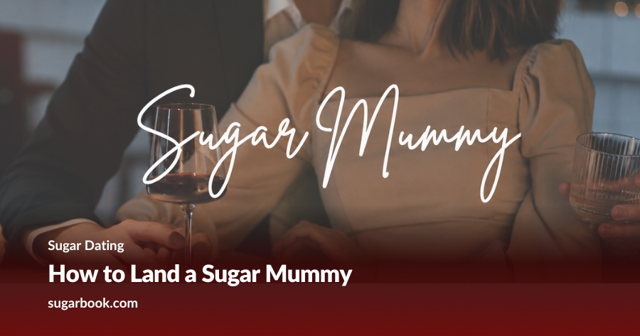 How to Land a Sugar Mummy: A Modern Sugar Dating Guide