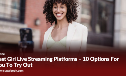 Best Girl Live Streaming Platforms – 10 Options For You To Try Out