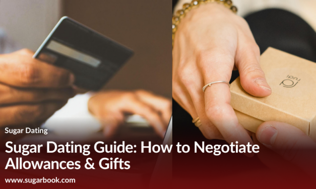 Sugar Dating Guide: How to Negotiate Allowances & Gifts