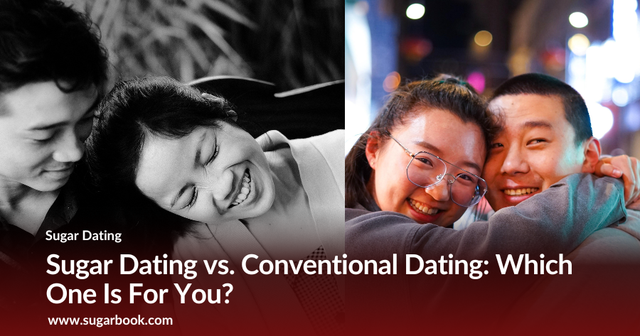 Sugar Dating vs. Conventional Dating: Which One Is For You?