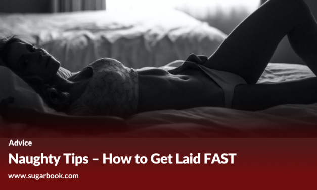 Naughty Tips – How to Get Laid FAST