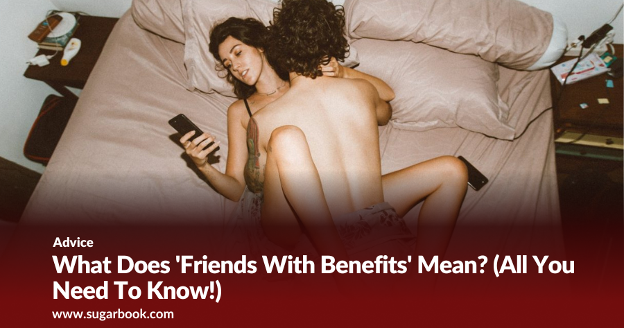What Is Friends With Benefits (All You Need To Know )