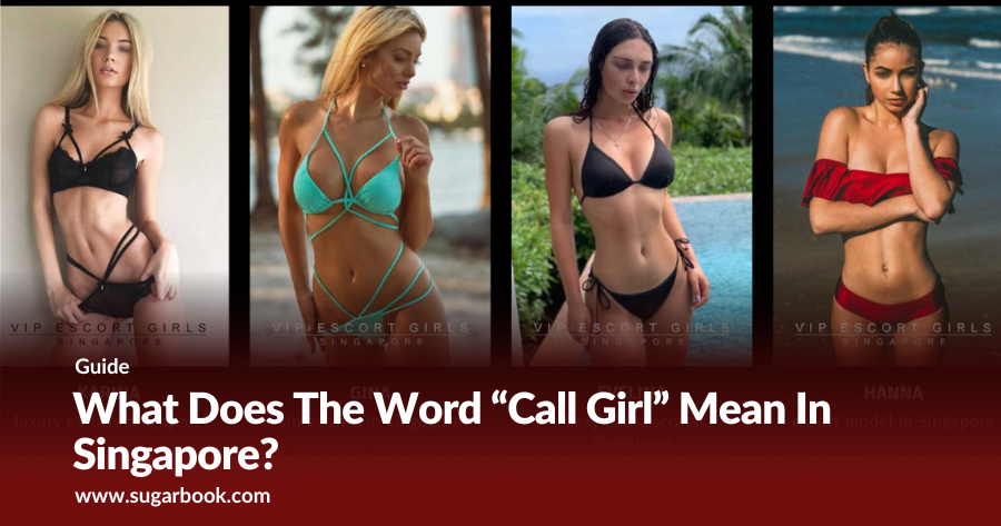 “What Does The Word “Call Girl” Mean In Singapore?”