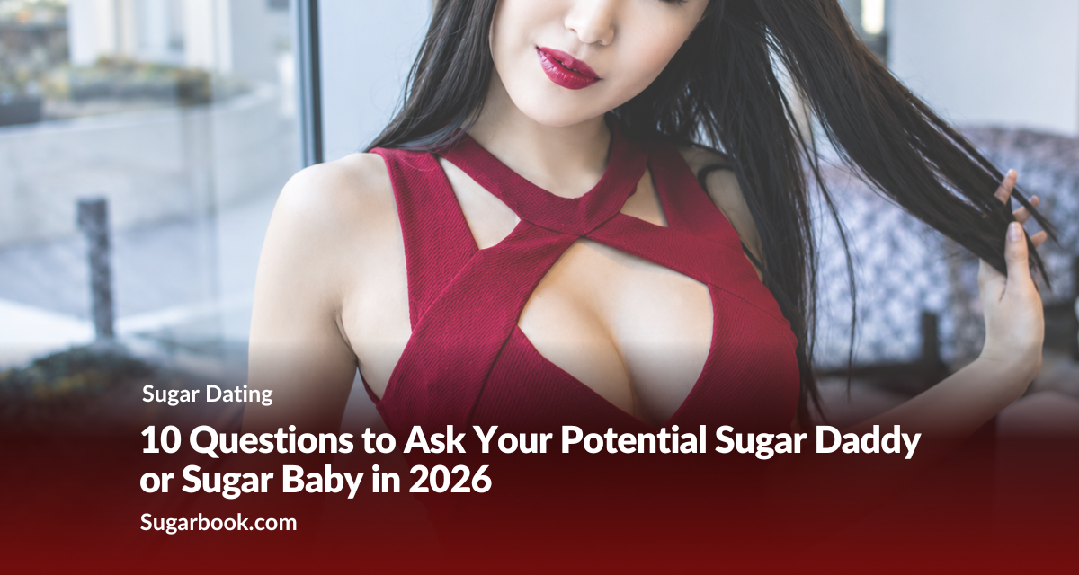 10 Questions to Ask Your Potential Sugar Daddy or Sugar Baby in 2026