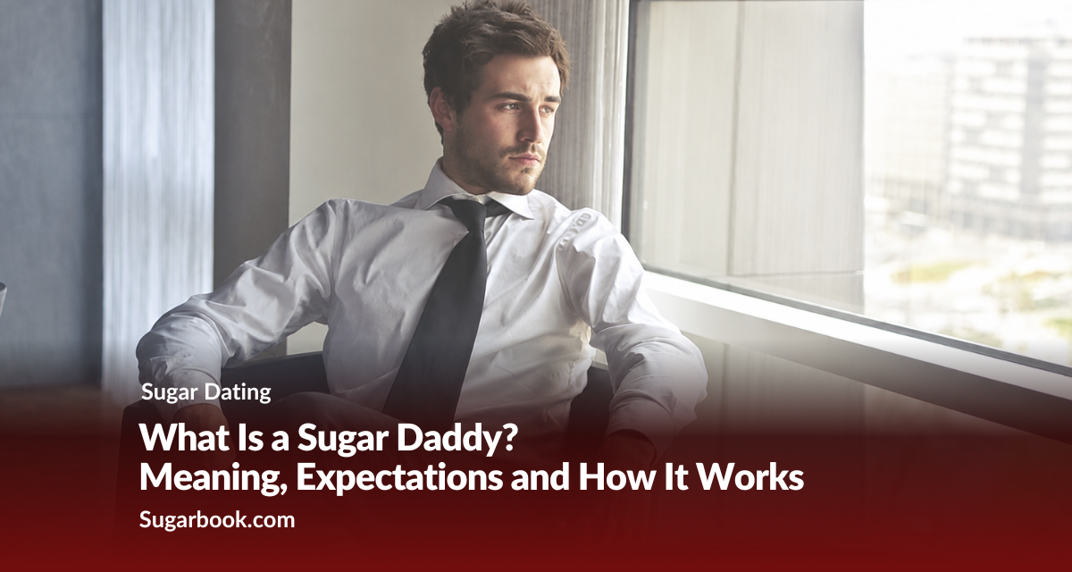 What Is a Sugar Daddy? Meaning, Expectations and How It Works