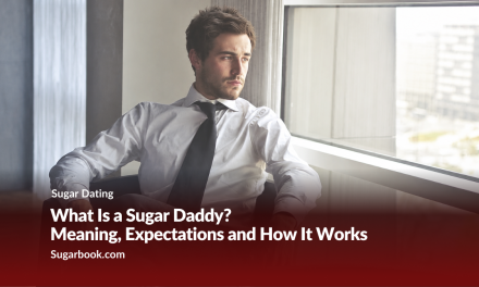 What Is a Sugar Daddy? Meaning, Expectations and How It Works