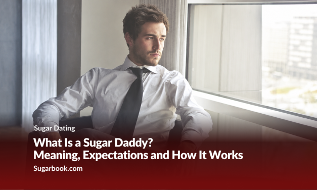 What Is a Sugar Daddy? Meaning, Expectations and How It Works