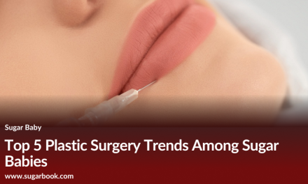 Top 5 Plastic Surgery Trends Among Sugar Babies