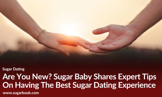 Are You New? Sugar Baby Shares Expert Tips On Having The Best Sugar Dating Experience