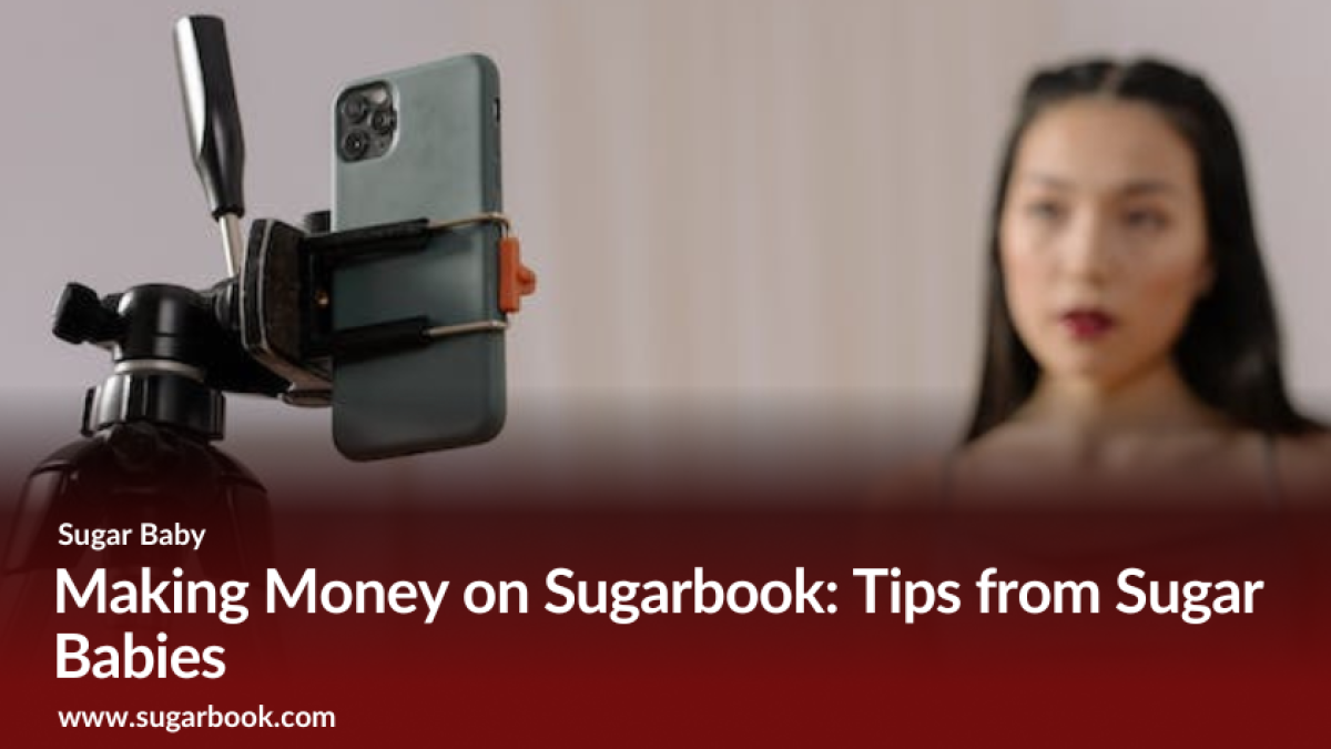 Making Money on Sugarbook: Tips from Sugar Babies - Sugarbook