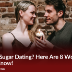 New To Sugar Dating? Here Are 8 Words You Should Know!