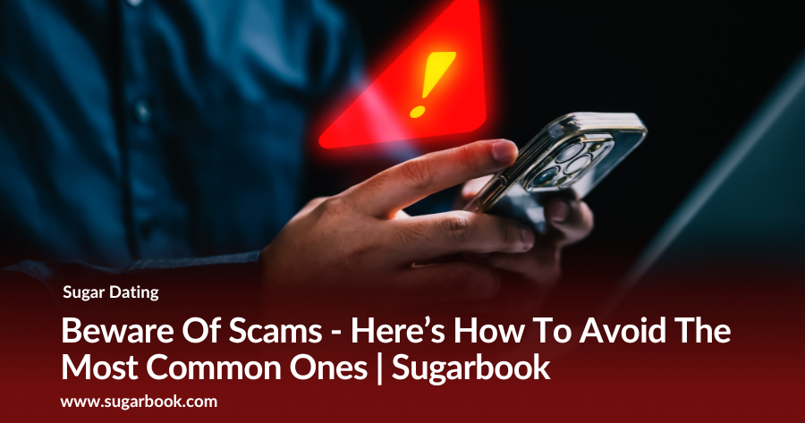 Beware Of Scams – Here’s How To Avoid The Most Common Ones | Sugarbook