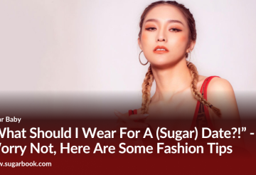 “What Should I Wear For A (Sugar) Date!” - Worry Not, Here Are Some Fashion Tips