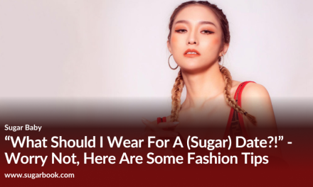 “What Should I Wear For A (Sugar) Date?!” – Worry Not, Here Are Some Fashion Tips For You
