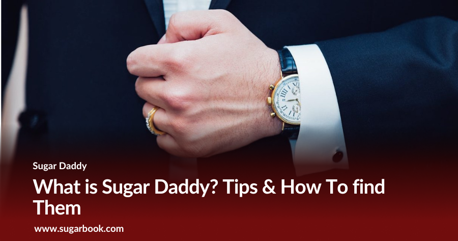 What is Sugar Daddy? Tips & How To Find Them