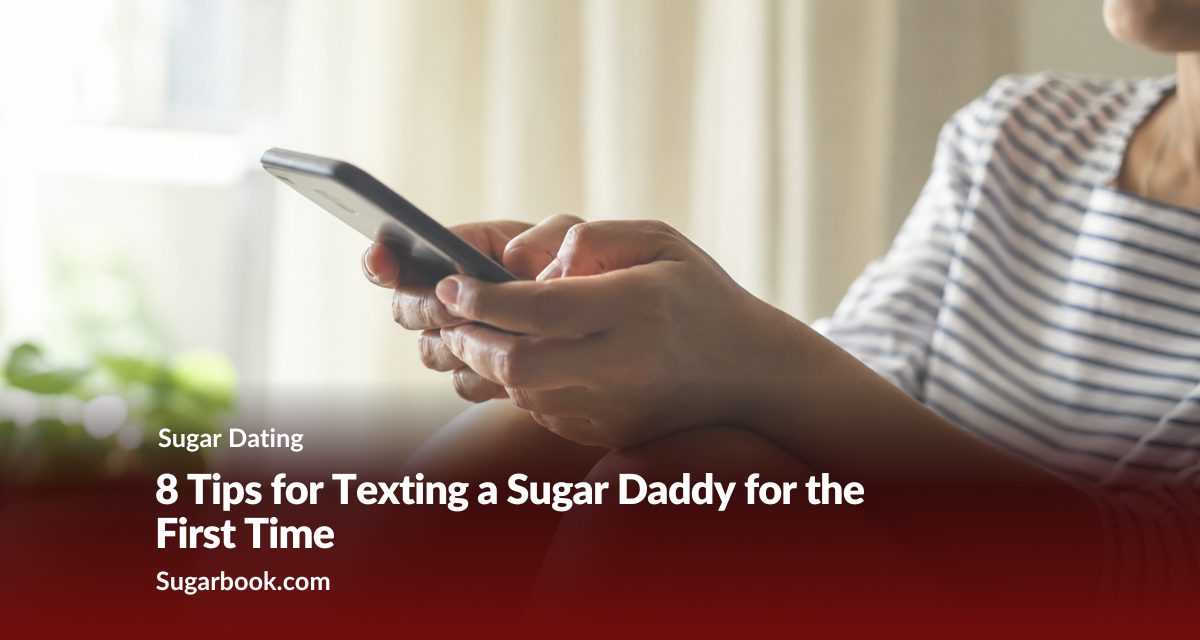 8 Tips for Texting a Sugar Daddy for the First Time