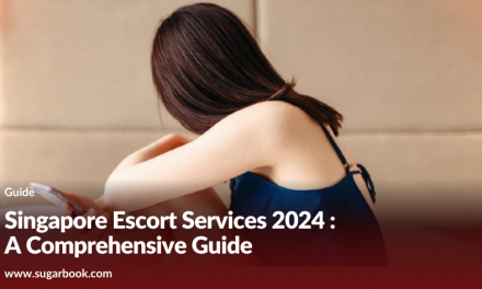 Singapore Escort Services 2024 : A Comprehensive Guide