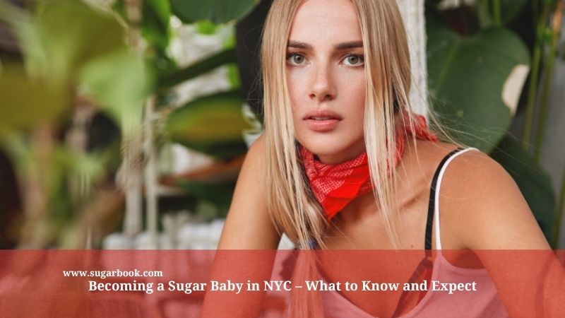 Becoming a Sugar Baby in NYC – What to Know and Expect