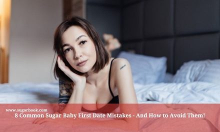 8 Common Sugar Baby First Date Mistakes – And How to Avoid Them!