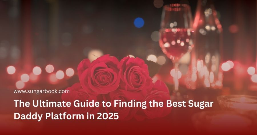 The Ultimate Guide to Finding the Best Sugar Daddy Platform in 2025