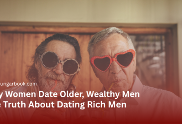 Why Women Date Older, Wealthy Men: The Truth About Dating Rich Men