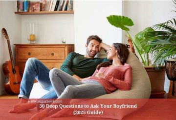 30 Deep Questions to Ask Your Boyfriend (2025 Guide)