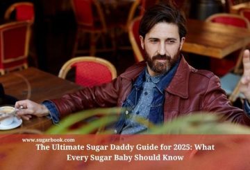 The Ultimate Sugar Daddy Guide for 2025: What Every Sugar Baby Should Know