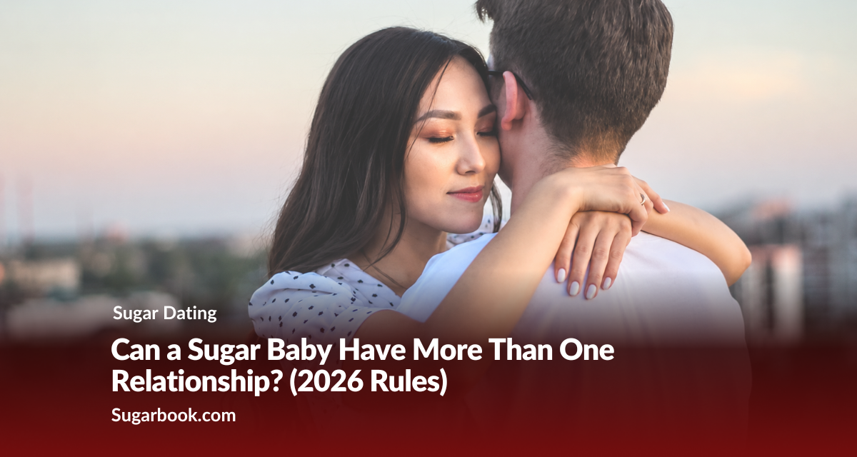Can a Sugar Baby Have More Than One Relationship? (2026 Rules)