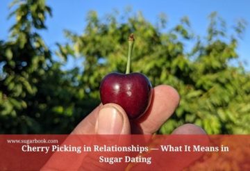 Cherry Picking in Relationships — What It Means in Sugar Dating