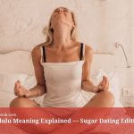 Delulu Meaning Explained — Sugar Dating Edition