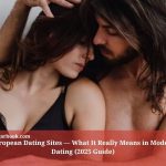 European Dating Sites — What It Really Means in Modern Dating (2025 Guide)