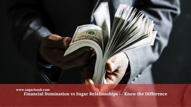 Financial Domination vs Sugar Relationships — Know the Difference