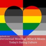 Heterosexual Meaning: What It Means in Today’s Dating Culture