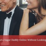 How to Find a Sugar Daddy Online Without Looking Desperate