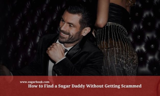 How to Find a Sugar Daddy Without Getting Scammed