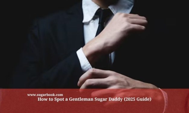 How to Spot a Gentleman Sugar Daddy (2025 Guide)