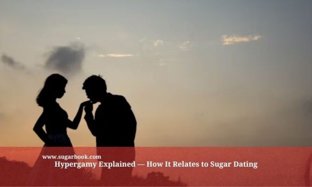 Hypergamy Explained — How It Relates to Sugar Dating