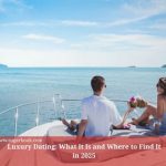 Luxury Dating: What It Is and Where to Find It in 2025