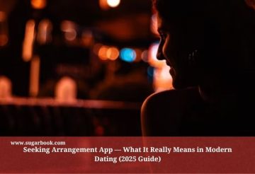 Seeking Arrangement App — What It Really Means in Modern Dating (2025 Guide)