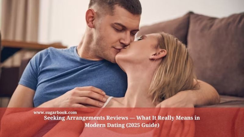 Seeking Arrangements Reviews — What It Really Means in Modern Dating (2025 Guide)