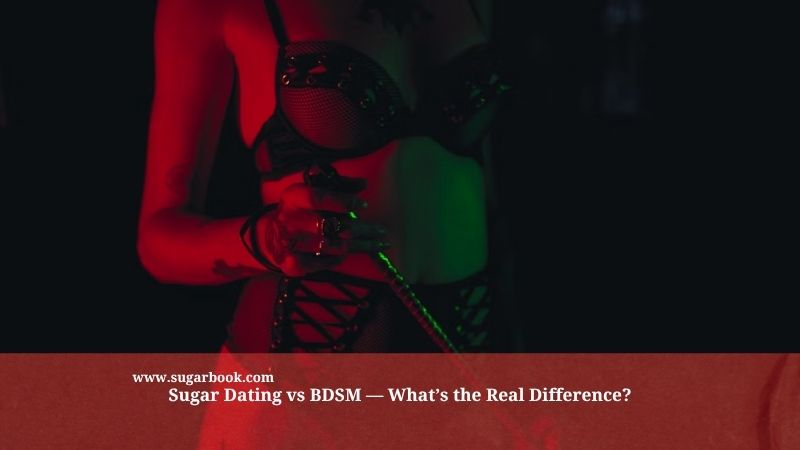 Sugar Dating vs BDSM — What’s the Real Difference?