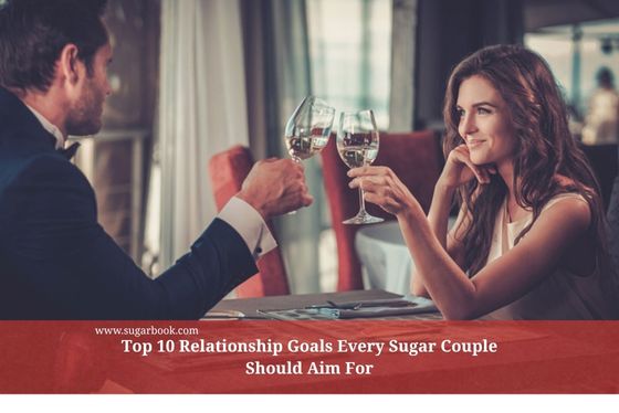 Top 10 Relationship Goals Every Sugar Couple Should Aim For