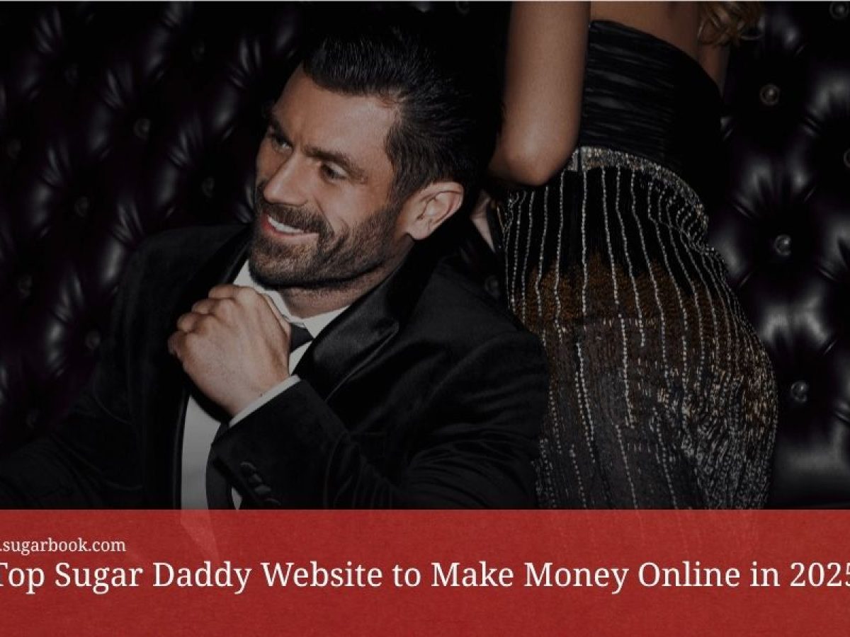 Top-Sugar-Daddy-Website-to-Make-Money-Online-in-2025-1200x900.jpg