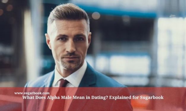 What Does Alpha Male Mean in Dating? Explained for Sugarbook