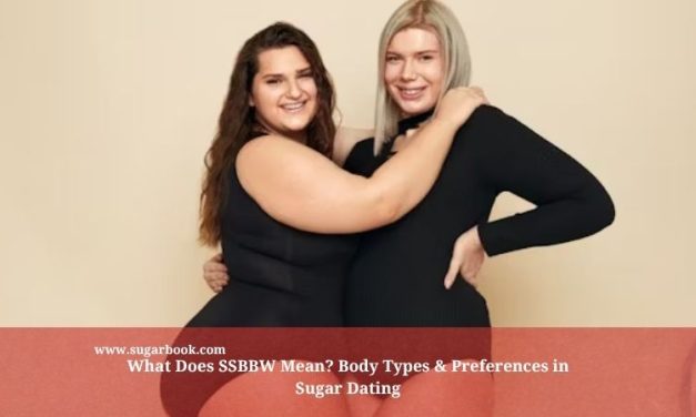 What Does SSBBW Mean? Body Types & Preferences in Sugar Dating