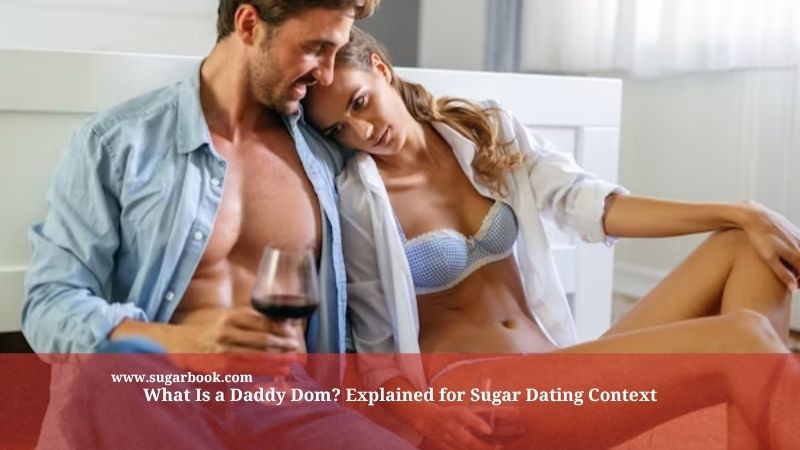 What Is a Daddy Dom? Explained for Sugar Dating Context